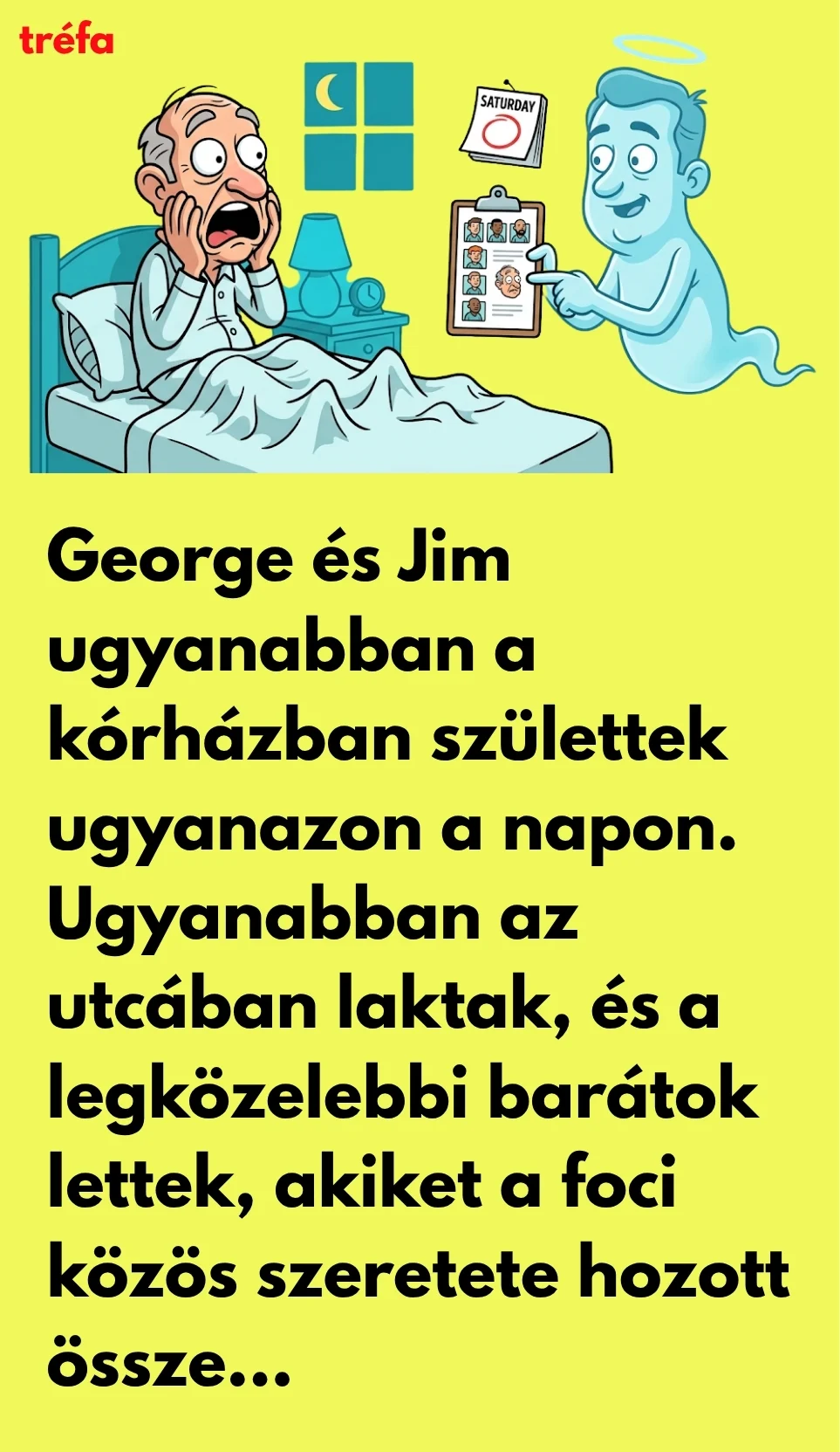 George és Jim szeretnek focizni